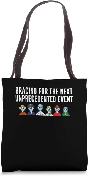 Bracing for Next Unprecedented Event Funny Frontliner Humor Tote Bag