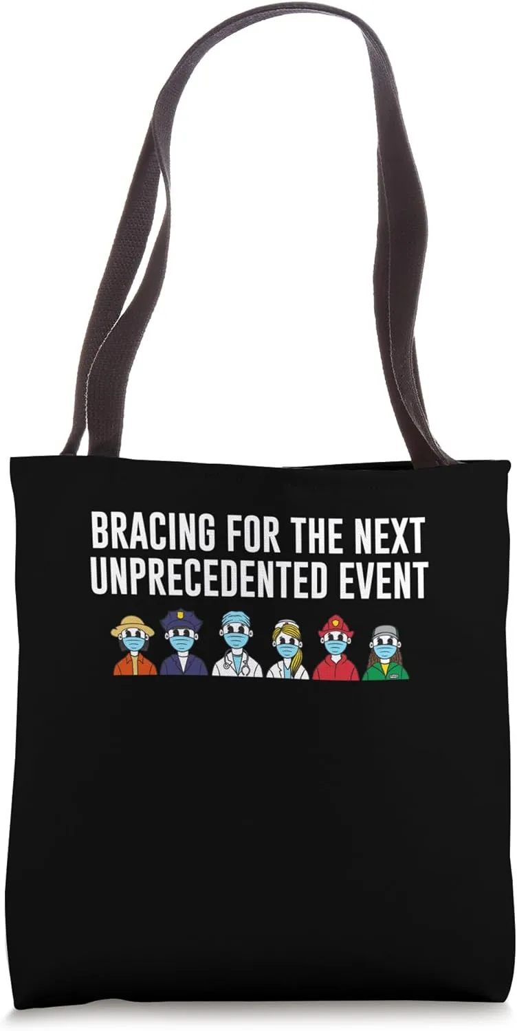 Bracing for Next Unprecedented Event Funny Frontliner Humor Tote Bag