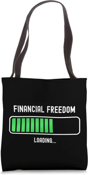 Financial Freedom Loading Living Debt Free Retire Early Tote Bag
