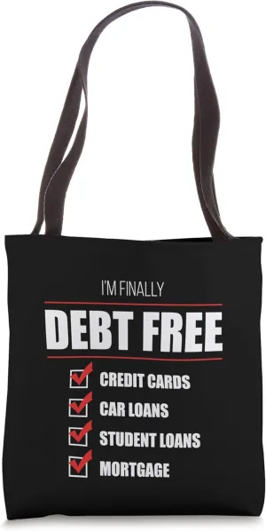 I'm Finally Debt Free Checklist Financial Freedom Wealthy Tote Bag