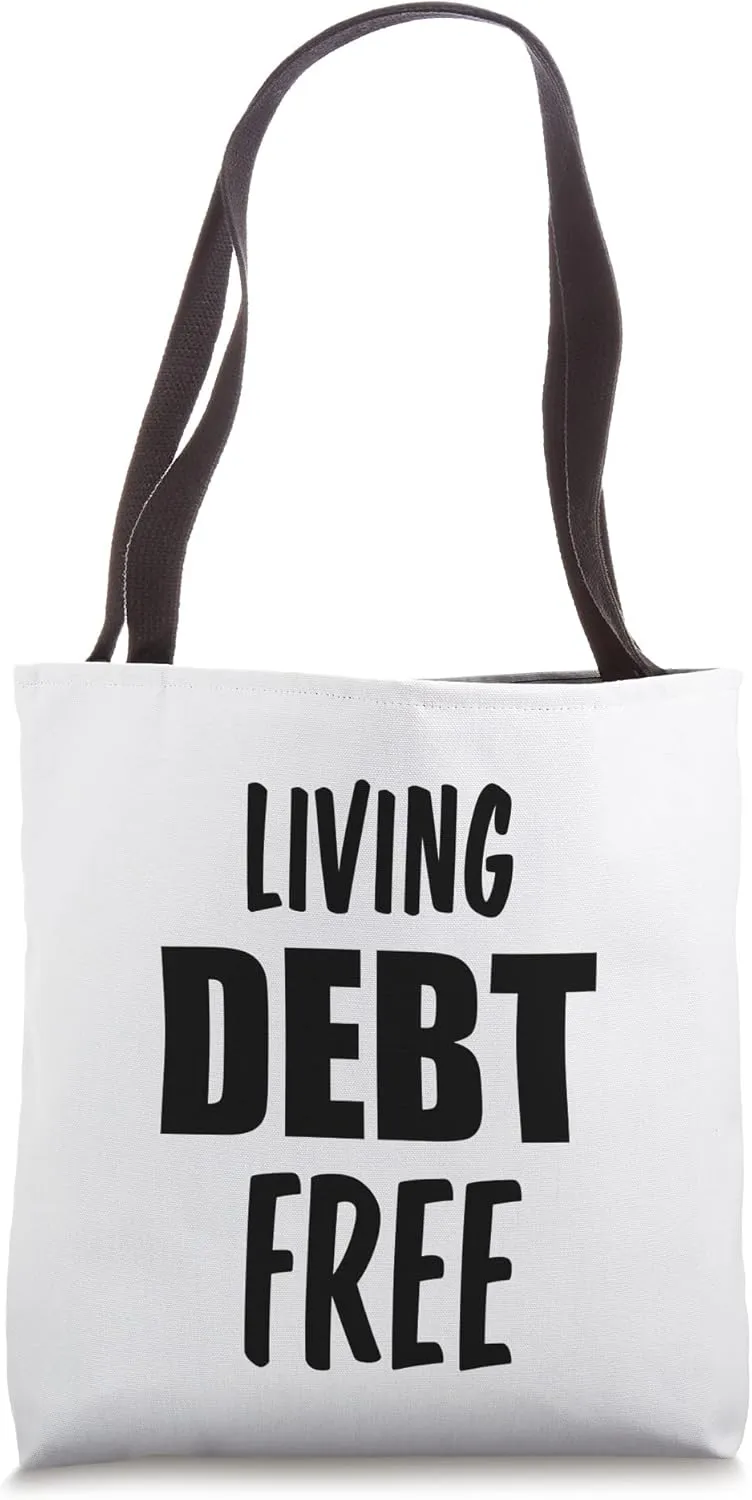 Living Debt Free Financial Freedom Finance Independence Tote Bag