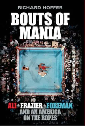 Richard Hoffer: Bouts of Mania [2014] hardback