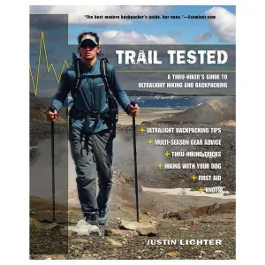 TRAIL TESTED: A THRU-HIKER'S GUIDE TO ULTRALIGHT HIKING AND BACKPACKING
